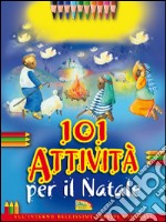 101 attività per il Natale. Ediz. illustrata libro