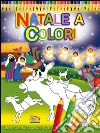 Natale a colori. Ediz. illustrata libro