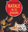 Natale in 10 quadri. Ediz. a colori libro