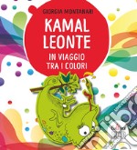 Kamal Leonte in viaggio tra i colori. Ediz. a colori libro