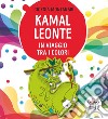 Kamal Leonte in viaggio tra i colori. Ediz. a colori libro di Montanari Giorgia