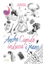 Anche Cupido indossa i jeans libro