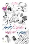 Anche Cupido indossa i jeans libro