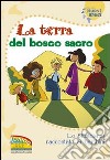 La terra del bosco sacro. Lo shintoismo raccontato ai bambini. Ediz. illustrata libro