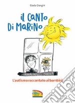 Il canto di Marino. L'autismo raccontato ai bambini libro