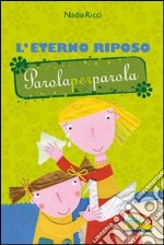 L'Eterno riposo. Parola per parola. Ediz. illustrata