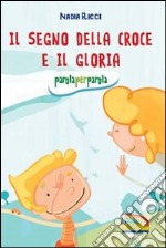 Il segno della croce e il Gloria. Parola per parola