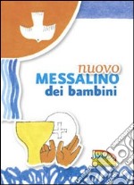 Nuovo Messalino dei bambini. Il mio primo libro di preghiere