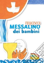 Nuovo Messalino dei bambini. Il mio primo libro di preghiere