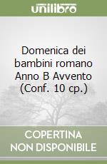 Domenica dei bambini romano Anno B Avvento (Conf. 10 cp.) libro