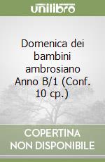 Domenica dei bambini ambrosiano Anno B/1 (Conf. 10 cp.) libro