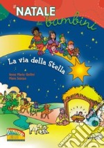 La via della stella. Il Natale dei bambini libro