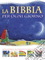 La Bibbia per ogni giorno. Ediz. illustrata libro