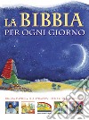 La Bibbia per ogni giorno. Ediz. illustrata libro di Davies Rhona