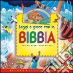 Leggi e gioca con la Bibbia. Ediz. illustrata libro