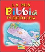 La mia Bibbia piccolina libro