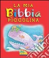 La mia Bibbia piccolina libro