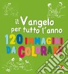 Il Vangelo per tutto l'anno. 120 immagini di colorare. Ediz. a colori libro