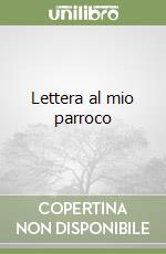 Lettera al mio parroco libro