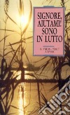 Signore, aiutami! Sono in lutto libro