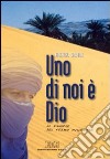 Uno di noi è Dio. Il Vangelo del terzo Millennio libro