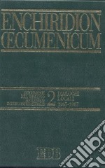 Enchiridion Oecumenicum. Vol. 2: Documenti del dialogo teologico interconfessionale. Dialoghi locali (1965-1987) libro