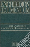Enchiridion Oecumenicum. Vol. 6: Fede e Costituzione. Conferenze mondiali 1927-1993 libro