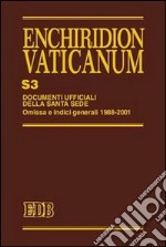 Enchiridion Vaticanum. Supplementum. Vol. 3: Documenti ufficiali della Santa Sede. Omissa e Indici Generali 1988-2001 libro