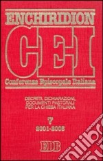 Enchiridion CEI. Decreti, dichiarazioni, documenti pastorali per la Chiesa italiana (2001-2005). Vol. 7 libro