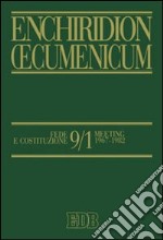 Enchiridion Oecumenicum. Vol. 9/1: Fede e Costituzione libro