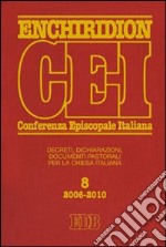 Enchiridion CEI. Decreti, dichiarazioni, documenti pastorali per la Chiesa italiana (2006-2010). Vol. 8 libro