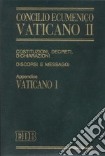 Concilio ecumenico Vaticano II. Costituzioni, decreti, dichiarazioni, discorsi e messaggi. Costituzioni dogmatiche del Vaticano I (1992) libro