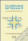 Le Costituzioni del Vaticano II. Sacrosanctum concilium, Lumen gentium, Dei Verbum, Gaudium et spes libro