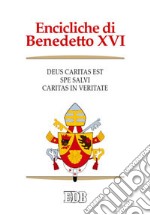 Encicliche di Benedetto XVI: Deus caritas est-Spe salvi-Caritas in veritate libro