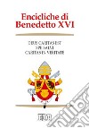 Encicliche di Benedetto XVI: Deus caritas est-Spe salvi-Caritas in veritate libro