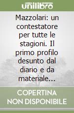 Mazzolari: un contestatore per tutte le stagioni. Il primo profilo desunto dal diario e da materiale inedito libro