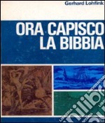 Ora capisco la Bibbia. Studio sulle forme letterarie della Bibbia