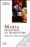 Maria secondo le Scritture. Figlia di Sion e madre del Signore libro