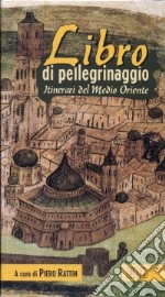 Libro di pellegrinaggio. Itinerari del Medio Oriente libro