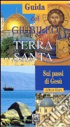 Guida del Giubileo. Terra Santa. Sui passi di Gesù libro