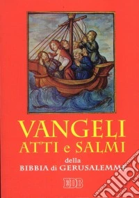 Vangeli, Atti e Salmi (dalla Bibbia di Gerusalemme) libro