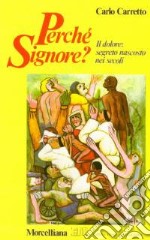 Perché Signore? Il dolore: segreto nascosto nei secoli libro