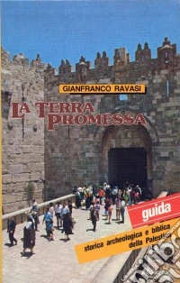 La terra promessa. Guida storica, archeologica e biblica della Palestina libro