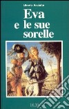 Eva e le sue sorelle. La Bibbia al femminile libro