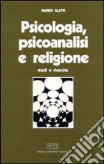 Psicologia, psicoanalisi e religione. Studi e ricerche libro