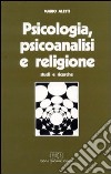 Psicologia, psicoanalisi e religione. Studi e ricerche libro