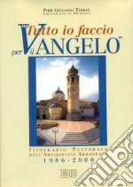 Tutto io faccio per il vangelo (prima Lettera Cor. 9, 23). Itinerario pastorale dell'arcidiocesi arborense 1986-2000 libro