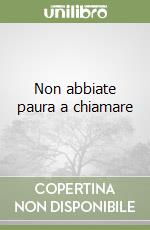 Non abbiate paura a chiamare libro