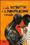 I culti distruttivi e la manipolazione mentale libro di Santovecchi Patrizia