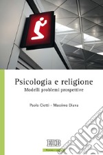 Psicologia e religione. Modelli problemi prospettive